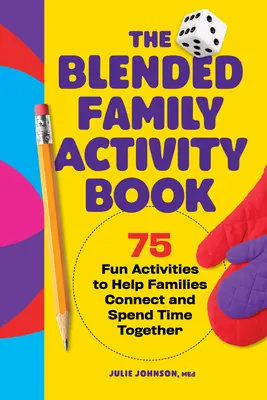 The Blended Family Activity Book: 75 Fun Activities to Help Families Connect and Spend Time Together (75 de activități distractive pentru a ajuta familiile să se conecteze și să petreacă timp împreună) - The Blended Family Activity Book: 75 Fun Activities to Help Families Connect and Spend Time Together