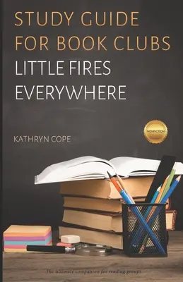Ghid de studiu pentru cluburi de lectură: Little Fires Everywhere - Study Guide for Book Clubs: Little Fires Everywhere