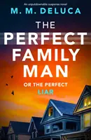 Omul de familie perfect - Un roman de suspans de nerefuzat - Perfect Family Man - An unputdownable suspense novel