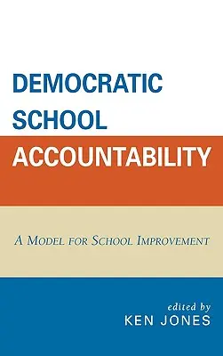 Responsabilitatea școlară democratică: Un model pentru îmbunătățirea școlii - Democratic School Accountability: A Model for School Improvement