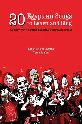 20 de cântece egiptene de învățat și cântat: O modalitate ușoară de a învăța araba colocvială egipteană - 20 Egyptian Songs to Learn and Sing: An Easy Way to Learn Egyptian Colloquial Arabic