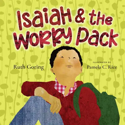 Isaia și pachetul de îngrijorări: Învățând să ne încredem în Dumnezeu cu toate temerile noastre - Isaiah and the Worry Pack: Learning to Trust God with All Our Fears