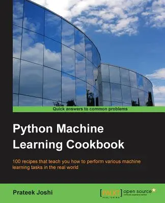 Carte de bucate Python Machine Learning: 100 de rețete care vă învață cum să efectuați diverse sarcini de machine learning în lumea reală - Python Machine Learning Cookbook: 100 recipes that teach you how to perform various machine learning tasks in the real world