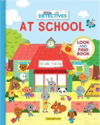 Micii detectivi la școală: A Look and Find Book - Little Detectives at School: A Look and Find Book