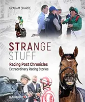Cronicile Racing Post - Chestii ciudate - Racing Post Chronicles - Strange Stuff