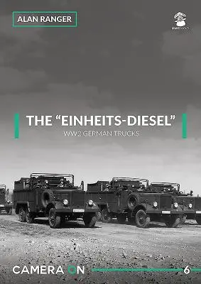Einheits-Diesel” Ww2 Camioane germane” - The Einheits-Diesel