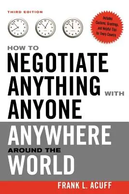 How to Negotiate Anything with Anyone Anywhere Around the World (Cum să negociezi orice cu oricine, oriunde în lume) - How to Negotiate Anything with Anyone Anywhere Around the World