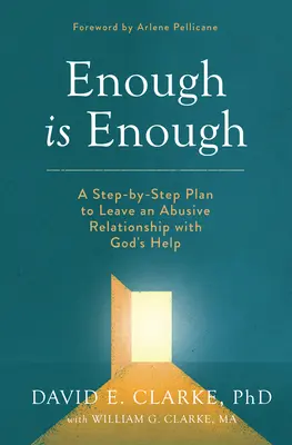Destul este destul: Un plan pas cu pas pentru a părăsi o relație abuzivă cu ajutorul lui Dumnezeu - Enough Is Enough: A Step-By-Step Plan to Leave an Abusive Relationship with God's Help