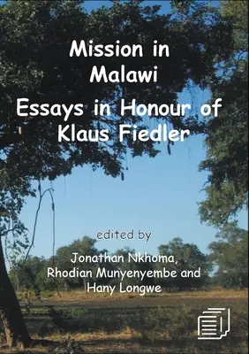 Misiune în Malawi: Eseuri în onoarea lui Klaus Fiedler - Mission in Malawi: Essays in Honour of Klaus Fiedler