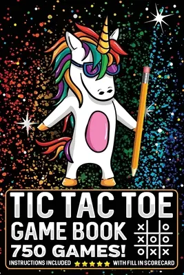 Tic Tac Toe Carte de joc 750 de puzzle-uri: Unicornul magic cu instrucțiuni și scorecard Dimensiune de călătorie - Tic Tac Toe Game Book 750 Puzzles: Magic Unicorn With Instructions and Scorecard Travel Size