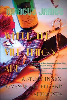 Where the Vile Things Are: A Study in Sex, Revenge, Deceit, and Affluenza (Un studiu despre sex, răzbunare, înșelăciune și afluență) - Where the Vile Things Are: A Study in Sex, Revenge, Deceit, and Affluenza