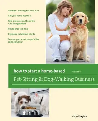 Cum să începi o afacere de îngrijire a animalelor de companie și de plimbare a câinilor la domiciliu - How to Start a Home-Based Pet-Sitting and Dog-Walking Business