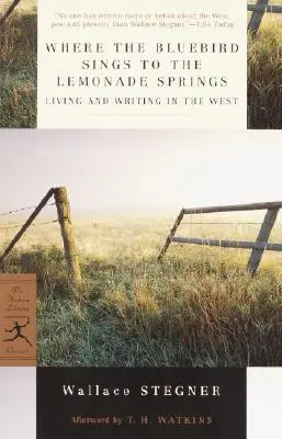 Where the Bluebird Sings to the Lemonade Springs: Trăind și scriind în Vest - Where the Bluebird Sings to the Lemonade Springs: Living and Writing in the West