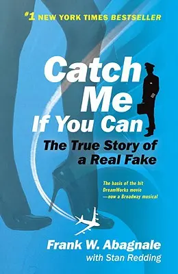 Catch Me If You Can: Uimitoarea poveste adevărată a celui mai tânăr și mai îndrăzneț escroc din istoria distracției și a profitului! - Catch Me If You Can: The Amazing True Story of the Youngest and Most Daring Con Man in the History of Fun and Profit!