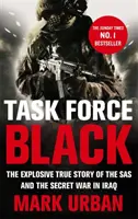 Task Force Black - Povestea adevărată și explozivă a SAS și a războiului secret din Irak - Task Force Black - The explosive true story of the SAS and the secret war in Iraq