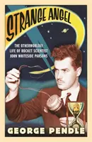 Strange Angel - Viața din altă lume a cercetătorului în domeniul rachetelor John Whiteside Parsons - Strange Angel - The Otherworldly Life of Rocket Scientist John Whiteside Parsons