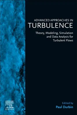 Abordări avansate în turbulență: Teoria, modelarea, simularea și analiza datelor pentru fluxuri turbulente - Advanced Approaches in Turbulence: Theory, Modeling, Simulation, and Data Analysis for Turbulent Flows