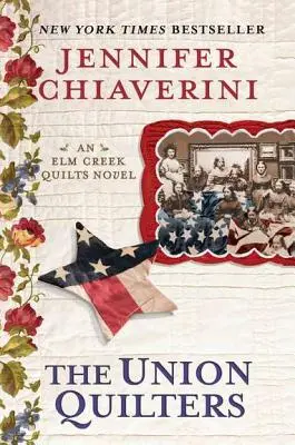 The Union Quilters: Un roman Elm Creek Quilts - The Union Quilters: An Elm Creek Quilts Novel