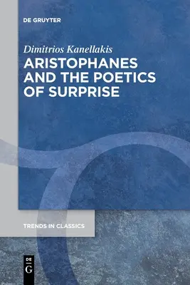 Aristofan și poetica surprizei (Aristophanes and the Poetics of Surprise) - Aristophanes and the Poetics of Surprise