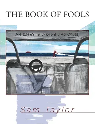 The Book of Fools: Un eseu în memorii și versuri - The Book of Fools: An Essay in Memoir and Verse