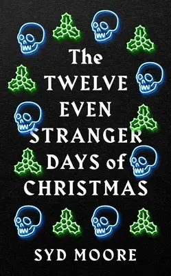 Cele douăsprezece zile și mai ciudate ale Crăciunului - The Twelve Even Stranger Days of Christmas