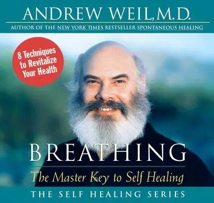 Respirația: cheia principală a autovindecării - Breathing: The Master Key to Self Healing