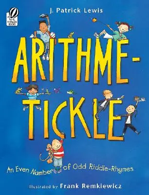Aritme-Tickle: An Even Number of Odd Riddle-Rhymes - Arithme-Tickle: An Even Number of Odd Riddle-Rhymes