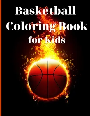 Basketball Coloring Book for Kids: Simple and Cute designs Activity Book Amazing Basketball Coloring Book for Kids Great Gift for Boys & Girls, Ages 2