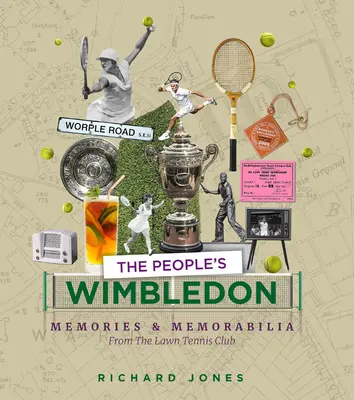 Wimbledonul poporului: Amintiri și memorabilia de la Campionatul de tenis pe iarbă - The People's Wimbledon: Memories and Memorabilia from the Lawn Tennis Championships