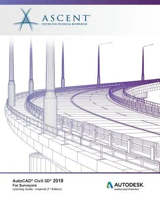 AutoCAD Civil 3D 2018 pentru topografi - Imperial: Autodesk Authorized Publisher - AutoCAD Civil 3D 2018 For Surveyors - Imperial: Autodesk Authorized Publisher