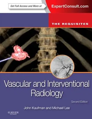 Radiologie vasculară și intervențională: The Requisites - Vascular and Interventional Radiology: The Requisites