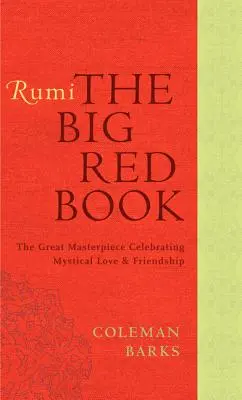 Rumi: Marea carte roșie: Marea capodoperă care celebrează iubirea mistică și prietenia - Rumi: The Big Red Book: The Great Masterpiece Celebrating Mystical Love and Friendship