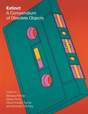Extinct: Un compendiu al obiectelor învechite - Extinct: A Compendium of Obsolete Objects