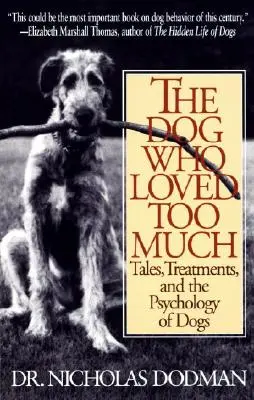 Câinele care iubea prea mult: Tales, Treatments and the Psychology of Dogs (Povești, tratamente și psihologia câinilor) - The Dog Who Loved Too Much: Tales, Treatments and the Psychology of Dogs
