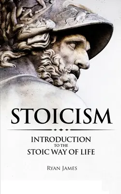 Stoicism: Introducere în modul stoic de viață (Seria Stoicism) (Volumul 1) - Stoicism: Introduction to The Stoic Way of Life (Stoicism Series) (Volume 1)