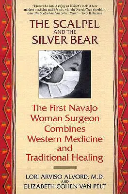 Bisturiul și ursul de argint: Prima femeie chirurg Navajo combină medicina occidentală și vindecarea tradițională - The Scalpel and the Silver Bear: The First Navajo Woman Surgeon Combines Western Medicine and Traditional Healing