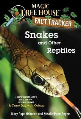 Șerpi și alte reptile: A Nonfiction Companion to Magic Tree House Merlin Mission #17: O zi nebună cu cobre - Snakes and Other Reptiles: A Nonfiction Companion to Magic Tree House Merlin Mission #17: A Crazy Day with Cobras