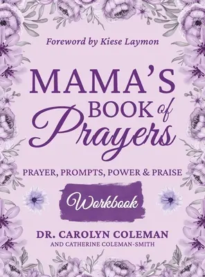 Cartea de rugăciuni a mamei Caiet de lucru: Rugăciune, îndemnuri, putere și laudă - Mama's Book of Prayers Workbook: Prayer, Prompts, Power and Praise