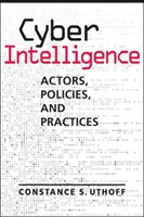 Cyber Intelligence - Actori, politici și practici - Cyber Intelligence - Actors, Policies, and Practices