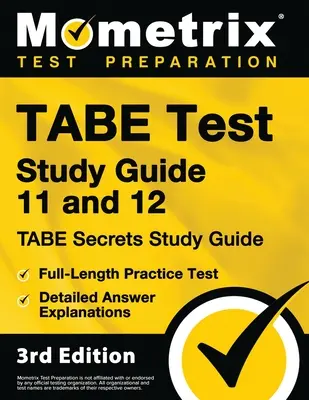 TABE Test Study Guide 11 and 12 - TABE Secrets Study Guide, Full-Length Practice Test, Detailed Answer Explanations: [Ediția a 3-a] - TABE Test Study Guide 11 and 12 - TABE Secrets Study Guide, Full-Length Practice Test, Detailed Answer Explanations: [3rd Edition]