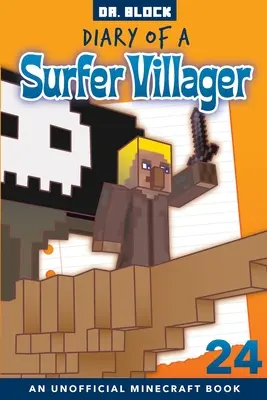 Jurnalul unui sătean surfer, Cartea 24: o carte neoficială Minecraft (Diary of a Surfer Villager, Book 24: an unofficial Minecraft book) - Diary of a Surfer Villager, Book 24: an unofficial Minecraft book