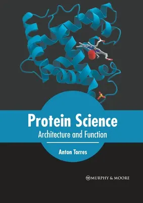 Știința proteinelor: Arhitectură și funcție - Protein Science: Architecture and Function