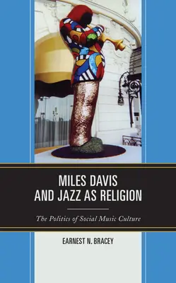 Miles Davis și jazzul ca religie: Politica culturii muzicale sociale - Miles Davis, and Jazz as Religion: The Politics of Social Music Culture