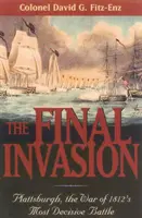 Invazia finală: Plattsburgh, cea mai decisivă bătălie din Războiul din 1812 - The Final Invasion: Plattsburgh, the War of 1812's Most Decisive Battle