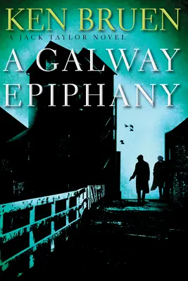 O epifanie Galway: Un roman Jack Taylor - A Galway Epiphany: A Jack Taylor Novel