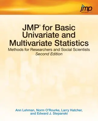 JMP for Basic Univariate and Multivariate Statistics: Methods for Researchers and Social Scientists, Ediția a doua - JMP for Basic Univariate and Multivariate Statistics: Methods for Researchers and Social Scientists, Second Edition