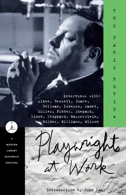 Playwrights at Work: Interviuri cu Albee, Beckett, Guare, Hellman, Ionesco, Mamet, Miller, Pinter, Shepard, Simon, Stoppard, Wasserstein, - Playwrights at Work: Interviews with Albee, Beckett, Guare, Hellman, Ionesco, Mamet, Miller, Pinter, Shepard, Simon, Stoppard, Wasserstein,