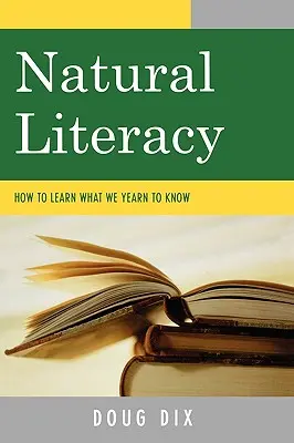Natural Literacy: How to Learn What We Yearn to Know