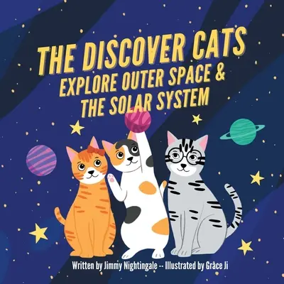 The Discover Cats Explore Outer Space & and Solar System: O carte pentru copii despre educația științifică - The Discover Cats Explore Outer Space & and Solar System: A Children's Book About Scientific Education