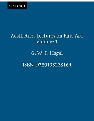 Estetica: Prelegeri despre arta plastică Volumul I - Aesthetics: Lectures on Fine Art Volume I